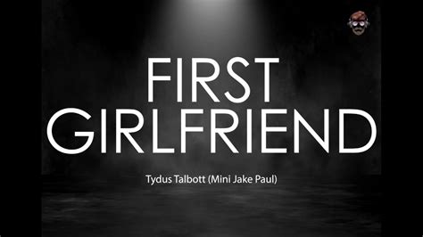 tydus talbott first girlfriend lyrics.